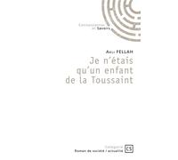 Je n'étais qu'un enfant de la Toussaint - Akli Fellah - Publibook - broché - Essai