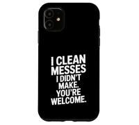 Je nettoie Les dégâts Que Je n'ai Pas Fait, tu ES Le bienvenu Coque pour iPhone 11
