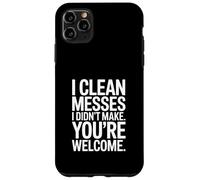Je nettoie Les dégâts Que Je n'ai Pas Fait, tu ES Le bienvenu Coque pour iPhone 11 Pro Max