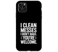 Je nettoie Les dégâts Que Je n'ai Pas Fait, tu ES Le bienvenu Coque pour iPhone 11 Pro Max