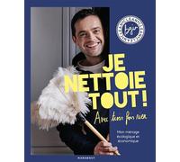Je nettoie tout avec trois fois rien: 100 astuces pour un quotidien plus brillant