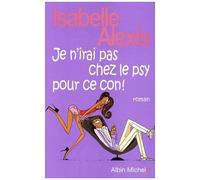 Je N'irai Pas Chez Le Psy Pour Ce Con !