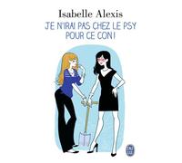 Je n'irai pas chez le psy pour ce con - Isabelle Alexis - J'ai Lu - Poche - Roman