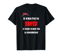 Je n'irai Pas en Enfer, Le Diable n'aime Pas la Concurrence T-Shirt