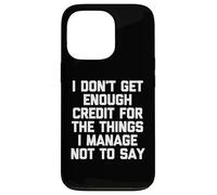 Je n'obtiens Pas Assez de crédit pour Les Choses Que j'arrive à ne Pas dire Coque pour iPhone 13 Pro