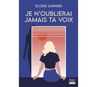 Je n'oublierai jamais ta voix Le nouveau roman d'Elodie Garnier - Elodie Garnier - Harpercollins - broché - Roman