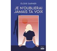 Je n'oublierai jamais ta voix Le roman d'été d'Elodie Garnier à lire absolument ! - Elodie Garnier - Harpercollins - broché - Roman