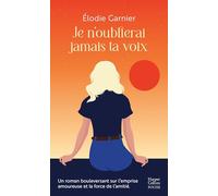 Je n'oublierai jamais ta voix: Un roman bouleversant sur l'emprise amoureuse et la force de l'amitié