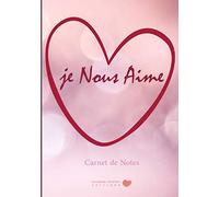 Je Nous Aime Carnet de notes: v1-6 | Carnet de notes idée cadeau pour elle lui pour dire je t'aime la Saint Valentin ou occasions romantiques | 101 pages lignées | 17,78cm x 25,4cm | Rose coeur