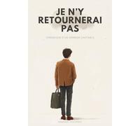 Je n'y retournerai pas: Chronique d'un dernier cartable