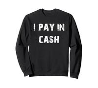 Je paie en espèces Sweatshirt