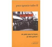 Je paie pas le loyer, je fais grève Paco Ignacio Taibo (Auteur)