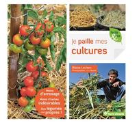 Je paille mes cultures Moins d'arrosage, moins d'herbes indésirables, des légumes tout propres - Blaise Leclerc - Terre Vivante - broché - Livre