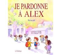 Je pardonne à Alex Une histoire toute simple pour bien s’entendre - Kerascoët - La Pasteque Eds De - cartonné - Album jeunesse