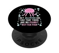 Je parie Que Les méduses sont tristes qu'il n'y AIT Pas de Poisson au Beurre de cacahuète PopSockets PopGrip Adhésif