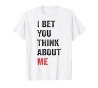 Je parie que tu penses à moi T-Shirt