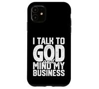 Je Parle à Dieu et Je m'occupe de Mes Affaires Une drôle de Foi Religieuse Coque pour iPhone 11