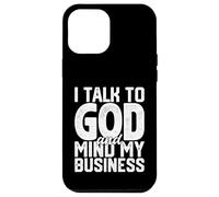 Je Parle à Dieu et Je m'occupe de Mes Affaires Une drôle de Foi Religieuse Coque pour iPhone 12 Pro Max