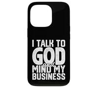 Je Parle à Dieu et Je m'occupe de Mes Affaires Une drôle de Foi Religieuse Coque pour iPhone 13 Pro