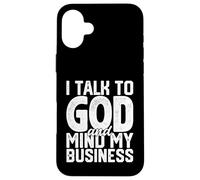 Je Parle à Dieu et Je m'occupe de Mes Affaires Une drôle de Foi Religieuse Coque pour iPhone 16 Plus