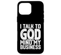 Je Parle à Dieu et Je m'occupe de Mes Affaires Une drôle de Foi Religieuse Coque pour iPhone 16 Pro Max