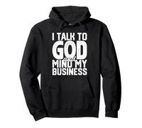 Je Parle à Dieu et Je m'occupe de Mes Affaires Une drôle de Foi Religieuse Sweat à Capuche