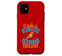 Je Parle à Mon Oiseau comme si c'était Un thérapeute Coque pour iPhone 11