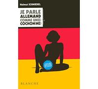 Je parle allemand comme un(e) cochon(ne)