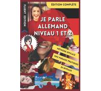 JE PARLE ALLEMAND NIVEAU 1 ET 2: LIVRE POUR APPRENDRE L'ALLEMAND POUR DÉBUTANT. DÉBUTER L'ALLEMAND. LE VOCABULAIRE BILINGUE POUR MIEUX LIRE, PARLER ET ... DE PHRASES ENFANT ET ADULTE NIVEAU A1 ET A2.