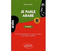 Je parle arabe: Des fiches thématiques avec exercices corrigés pour connaître l'essentiel