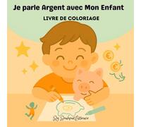 Je parle Argent avec mon enfant: Livre de coloriage éducatif pour comprendre l’argent dès 5 ans