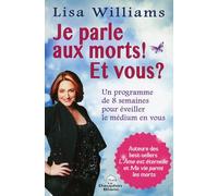 Je parle aux morts ! Et vous ? Un programme de 8 semaines pour éveiller le médium en vous