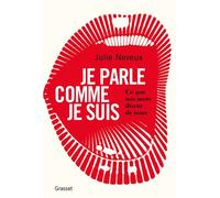 Je parle comme je suis Ce que nos mots disent de nous - Julie Neveux - Grasset - broché - Essai