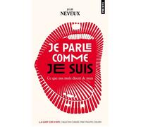 Je parle comme je suis Ce que nos mots disent de nous - Julie Neveux - Points - Poche - Essai