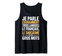 Je Parle couramment Trois Langues Le français Le Sarcasme Débardeur