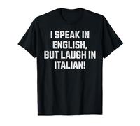 Je Parle en Anglais mais Je RIS en Italien T-Shirt