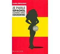 Je parle espagnol comme un(e) cochon(ne)