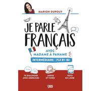 Je parle français avec Madame à Paname FLE B1-B2 (intermédiaire) 75 dialogues avec exercices et audios - Marion Dupouy - De Boeck Supérieur - broché - Méthode de langue