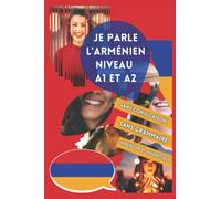 Je parle l'arménien niveau A1 et A2: Apprendre sans conjugaison ni grammaire.: Livre pour apprendre pour débutant avec phonétique. Débuter arménien. ... les nuls en grammaire pour enfant et adulte
