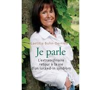 Je parle L'extraordinaire retour à la vie d'un locked-in-syndrom