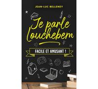 Je parle Louchebem Facile et amusant ! - Jean-Luc Belleney - Libres d'écrire - broché - Guide
