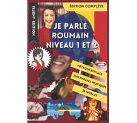 JE PARLE ROUMAIN NIVEAU 1 ET 2: LIVRE POUR APPRENDRE LE ROUMAIN POUR DÉBUTANT. DÉBUTER LE ROUMAIN. LE VOCABULAIRE BILINGUE POUR MIEUX LIRE, PARLER ET ... DE PHRASES ENFANT ET ADULTE NIVEAU A1 ET A2.