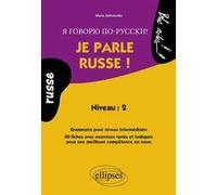 Je parle russe ! Grammaire pour un niveau intermédiaire, 40 fiches avec exercices variés et ludiques - Niveau 2 Maria Zeltchenko (Auteur)