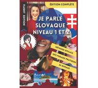 JE PARLE SLOVAQUE NIVEAU 1 ET 2: LIVRE POUR APPRENDRE LE SLOVAQUE POUR DÉBUTANT. DÉBUTER LE SLOVAQUE. LE VOCABULAIRE BILINGUE POUR MIEUX LIRE, PARLER ... DE PHRASES ENFANT ET ADULTE NIVEAU A1 A2.