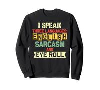 Je Parle Trois Langues Anglais Sarcasme Roulement D'yeux Sweatshirt
