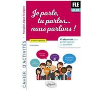 Je Parle, Tu Parles - Nous Parlons ! A1-A2 - Cahier D'activités