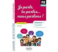 Je parle, tu parles,… nous parlons ! FLE Cahier d'activités. 65 séquences pour parler français au quotidien. A1-A2. Cahier d'activité. Fichiers audio. - Arielle Bitton - Ellipses - broché - Méthode de