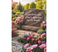 Je parlerai aux fleurs déposées sur ta tombe