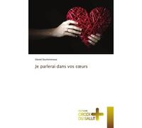 Je parlerai dans vos coeurs - Daniel Dushimimana - Croix Du Salut - broché - Essai