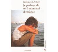 Je parlerai de toi à mon ami d'enfance Jérôme d' Astier (Auteur)